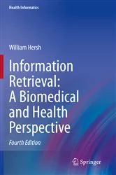 Book cover of Information Retrieval: A Biomedical and Health Perspective (4th ed.) by William Hersh