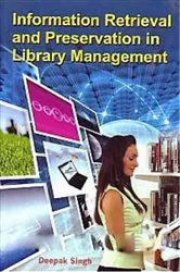 Book cover of Information Retrieval And Preservation In Library Management by Deepak Singh