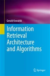 Book cover of Information Retrieval Architecture and Algorithms by Gerald Kowalski