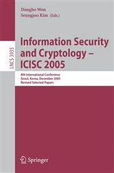 Book cover of Information Security and Cryptology - ICISC 2005 by Dongho Won