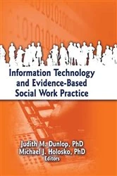 Book cover of Information Technology and Evidence-Based Social Work Practice by Judith Dunlop