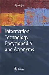 Book cover of Information Technology Encyclopedia and Acronyms by Ejub Kajan