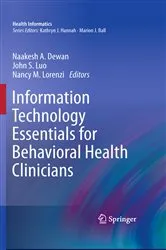 Book cover of Information Technology Essentials for Behavioral Health Clinicians by Naakesh Dewan