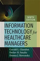 Book cover of Information Technology for Healthcare Managers, Ninth Edition by Gerald L. Glandon