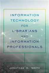 Book cover of Information Technology for Librarians and Information Professionals by Unknown