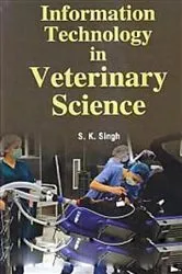 Book cover of Information Technology In Veterinary Science by S. K. Singh