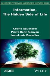 Book cover of Information, The Hidden Side of Life by Cédric Gaucherel