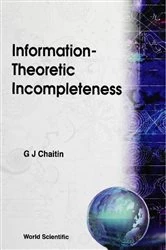 Book cover of Information-theoretic Incompleteness by Gregory J Chaitin