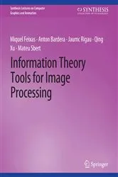 Book cover of Information Theory Tools for Image Processing by Miquel Feixas
