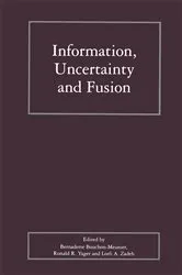 Book cover of Information, Uncertainty and Fusion by Bernadette Bouchon-Meunier