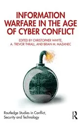 Book cover of Information Warfare in the Age of Cyber Conflict by Christopher Whyte