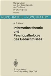 Book cover of Informationstheorie und Psychopathologie des Gedächtnisses by A. E. Adams