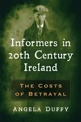 Book cover of Informers in 20th Century Ireland by Angela Duffy