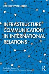 Book cover of Infrastructure Communication in International Relations by Carolijn van Noort