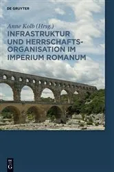 Book cover of Infrastruktur und Herrschaftsorganisation im Imperium Romanum by Anne Kolb