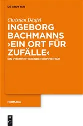 Book cover of Ingeborg Bachmanns 'Ein Ort für Zufälle' by Christian Däufel