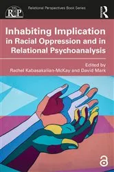 Book cover of Inhabiting Implication in Racial Oppression and in Relational Psychoanalysis by Rachel Kabasakalian-McKay