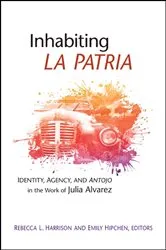 Book cover of Inhabiting La Patria by Rebecca L. Harrison