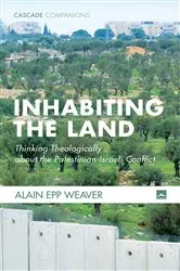 Book cover of Inhabiting the Land by Alain Epp Weaver