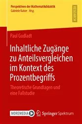 Book cover of Inhaltliche Zugänge zu Anteilsvergleichen im Kontext des Prozentbegriffs by Paul Gudladt