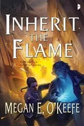 Book cover of Inherit the Flame by Megan E. O'Keefe