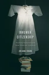 Book cover of Inhuman Citizenship by Juliana Chang