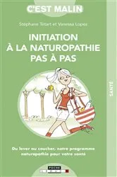 Book cover of Initiation à la naturopathie pas à pas, c'est malin by Vanessa Lopez