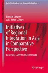 Book cover of Initiatives of Regional Integration in Asia in Comparative Perspective by Howard Loewen