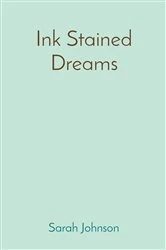 Book cover of Ink Stained Dreams by Sarah T Johnson