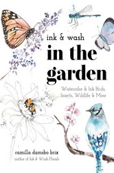 Book cover of Ink & Wash in the Garden by Camilla Damsbo Brix