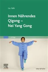Book cover of Innen Nährendes Qigong - Nei Yang Gong (3rd ed.) by Yafei Liu