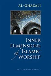 Book cover of Inner Dimensions of Islamic Worship by Imam al-Ghazali