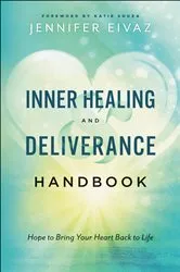 Book cover of Inner Healing and Deliverance Handbook by Jennifer Eivaz