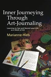 Book cover of Inner Journeying Through Art-Journaling by Marianne Hieb