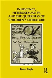 Book cover of Innocence, Heterosexuality, and the Queerness of Children's Literature by Tison Pugh