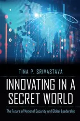 Book cover of Innovating in a Secret World by Tina P. Srivastava