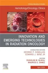 Book cover of Innovation and Emerging Technologies in Radiation Oncology, An Issue of Hematology/Oncology Clinics of North America by Blakaj MD, PhD, Dukagjin