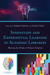 Book cover of Innovation and Experiential Learning in Academic Libraries by Sarah Nagle