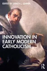 Book cover of Innovation in Early Modern Catholicism by Ulrich L. Lehner