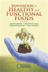 Book cover of Innovation in Healthy and Functional Foods by Dilip Ghosh