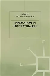 Book cover of Innovation in Multilateralism by Michael G. Schechter