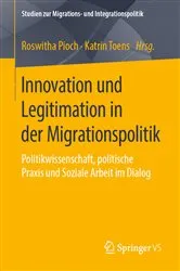 Book cover of Innovation und Legitimation in der Migrationspolitik by Roswitha Pioch