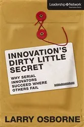 Book cover of Innovation's Dirty Little Secret by Larry Osborne