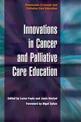 Book cover of Innovations in Cancer and Palliative Care Education by Lorna Foyle