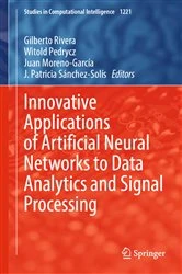 Book cover of Innovative Applications of Artificial Neural Networks to Data Analytics and Signal Processing by Gilberto Rivera
