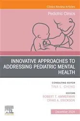 Book cover of Innovative Approaches to Addressing Pediatric Mental Health, An Issue of Pediatric Clinics of North America by Ammerman Ph.D., ABPP, Robert T.