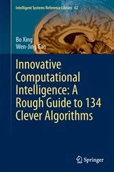 Book cover of Innovative Computational Intelligence: A Rough Guide to 134 Clever Algorithms by Bo Xing
