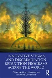 Book cover of Innovative Stigma and Discrimination Reduction Programs Across the World by Alicia Nordstrom