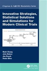 Book cover of Innovative Strategies, Statistical Solutions and Simulations for Modern Clinical Trials by Mark Chang