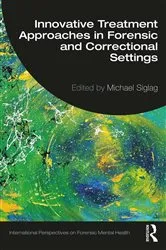 Book cover of Innovative Treatment Approaches in Forensic and Correctional Settings by Michael Siglag